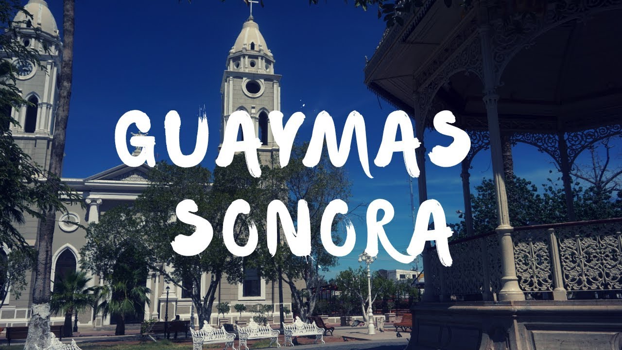 Descubriendo el centro historico de guaymas sonora