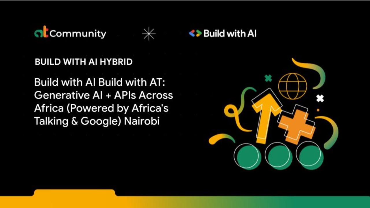 Build with AI: Generative AI + APIs workshop in Nairobi, powered by Africa's Talking & Google.