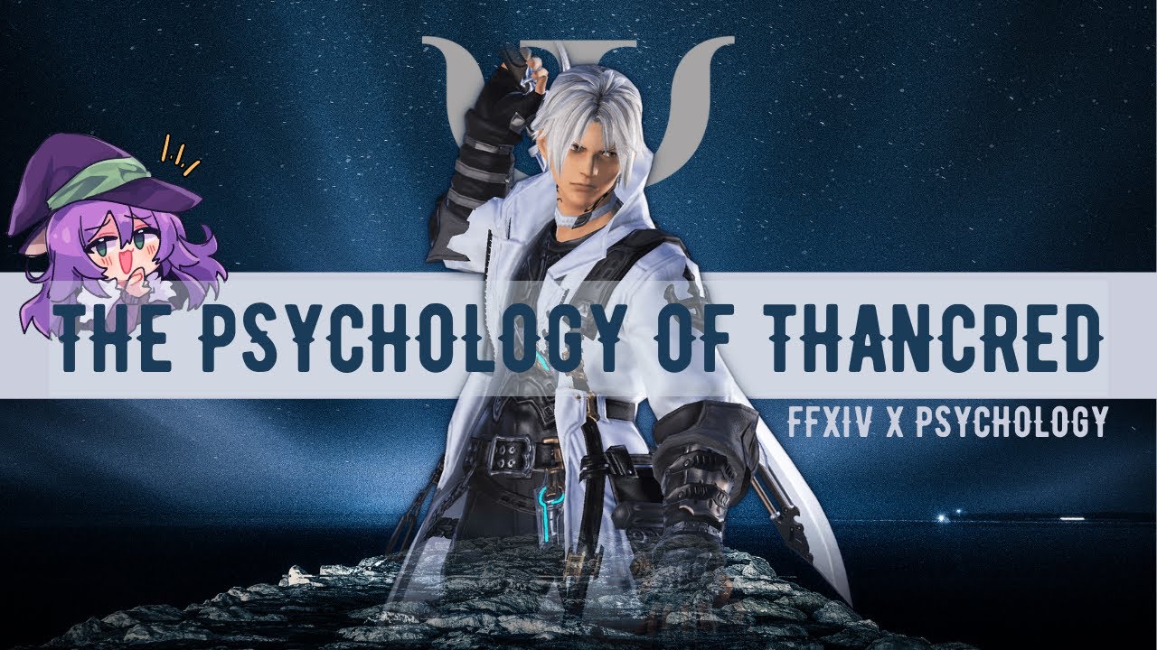 THE PSYCHOLOGY OF THANCRED -- Final Fantasy XIV x Psychology pt. 1!