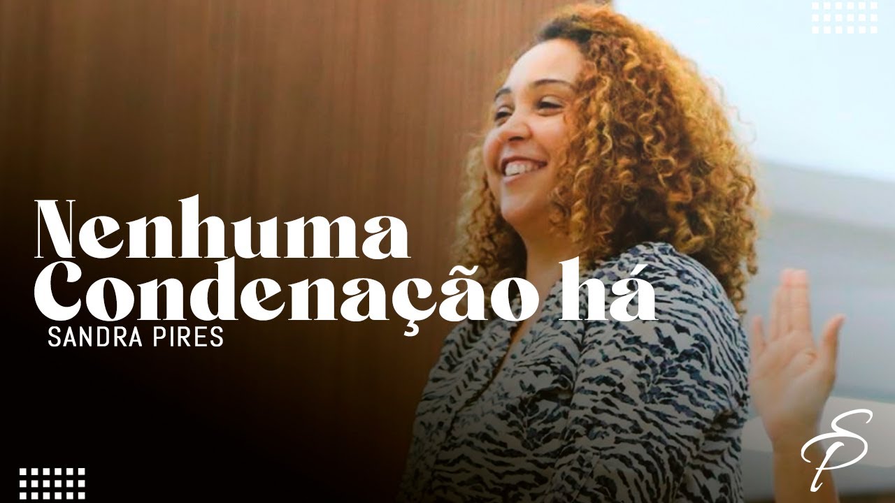 Sandra Pires | Nenhuma Condenação Há (Catedral Baleia)