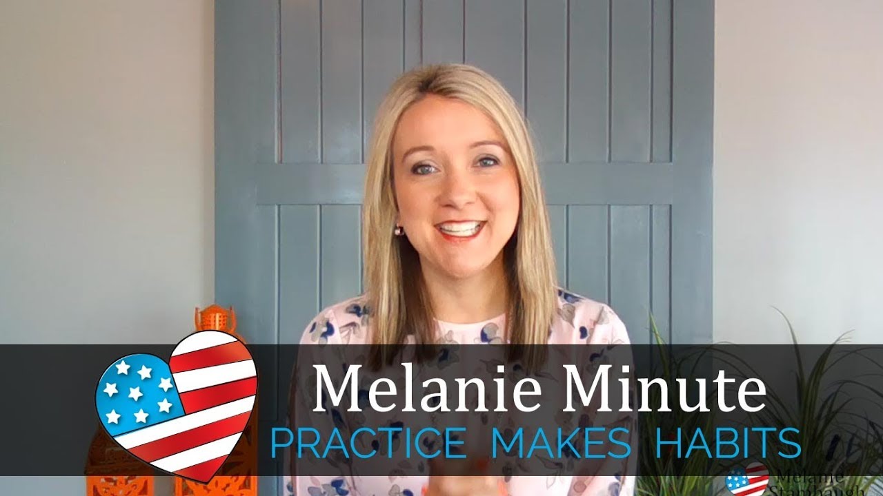 Melanie Minute | Practice Makes Habits