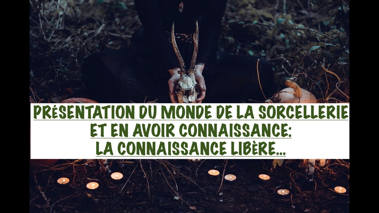 VOICI LE MODE OP&Eacute;RATOIRE DE LA SORCELLERIE: VOIR LE MONDE DE LA SORCELLERIE & EN AVOIR CONNAISSANCE