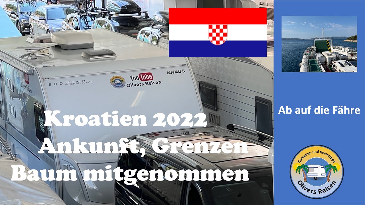 Ankunft Kroatien Camp Cikat und Baum mitgenommen
