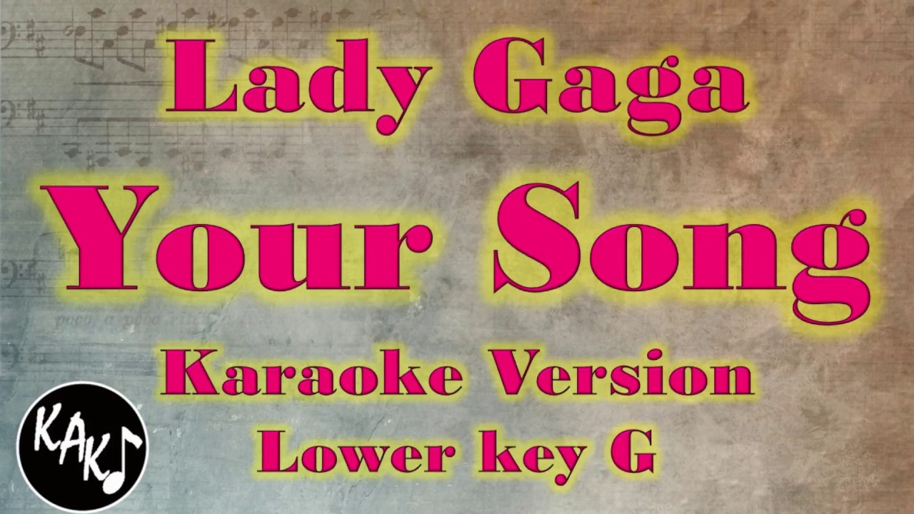Lady Gaga - Your Song Karaoke Full Tracks Lyrics Cover Instrumental Lower Key G