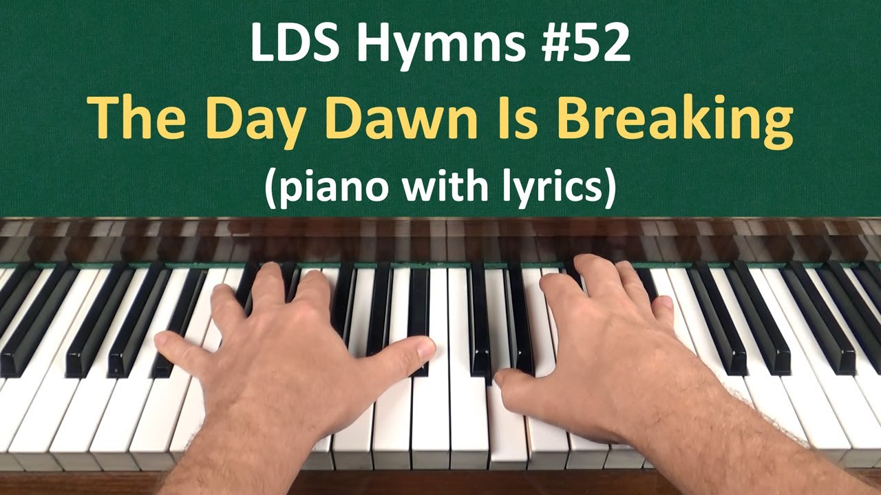 (#52) The Day Dawn Is Breaking (LDS Hymns - piano with lyrics)