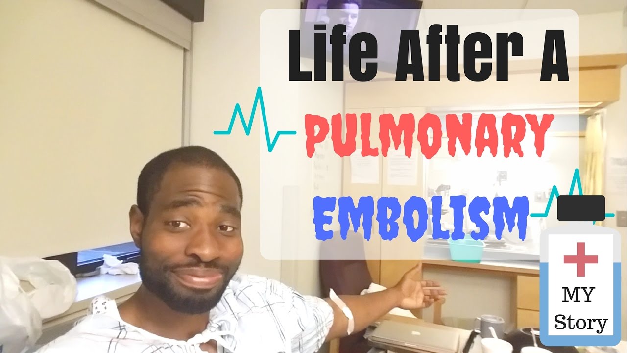 Life After A Pulmonary Embolism (My Story) | Pulmonary Embolism Treatment