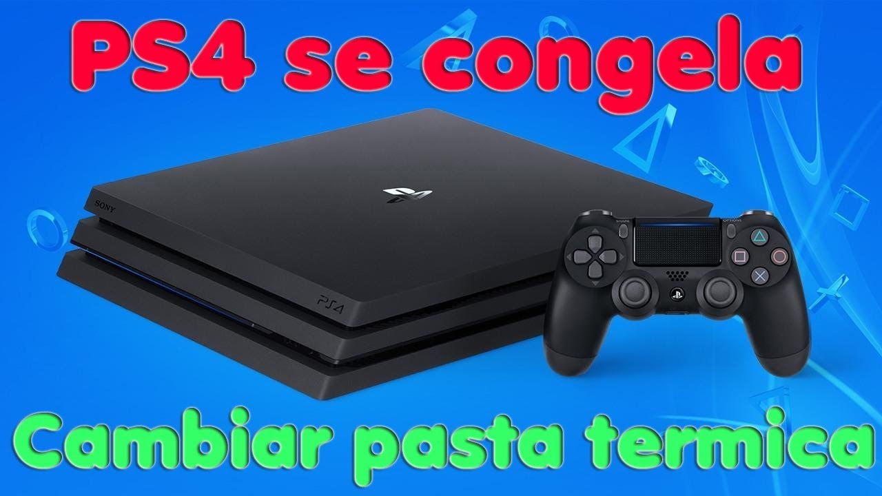 PS4 se congela, cambio de pasta termica