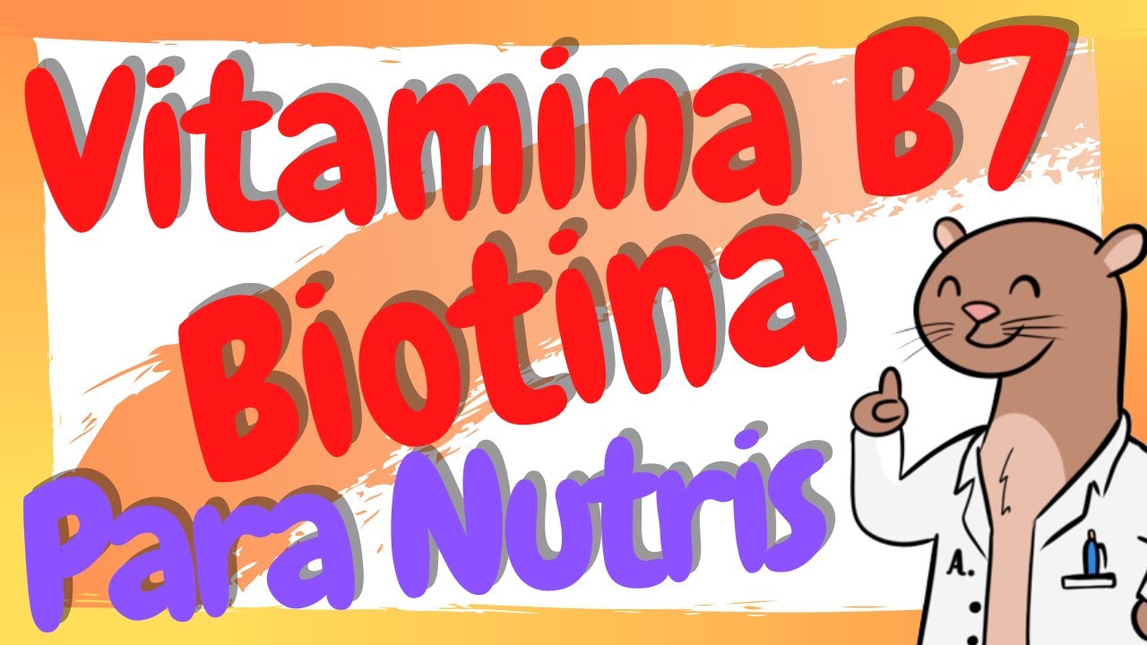 ¿Qué es la Vitamina B7? / Biotina en Nutrición