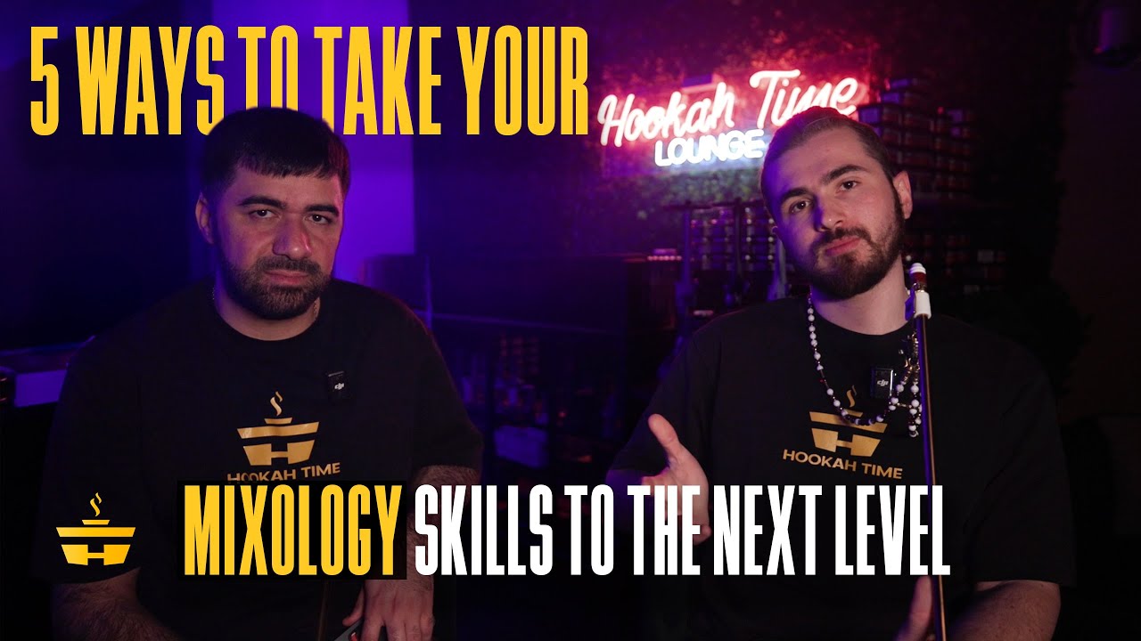 5 WAYS TO TAKE YOUR MIXOLOGY SKILLS TO THE NEXT LEVEL | HOOKAH TIME LA
