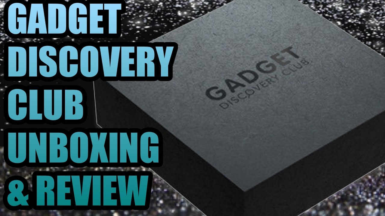 GADGET DISCOVERY CLUB UNBOXING AND REVIEW BEST TECH SUBSCRIPTION BOX 2021