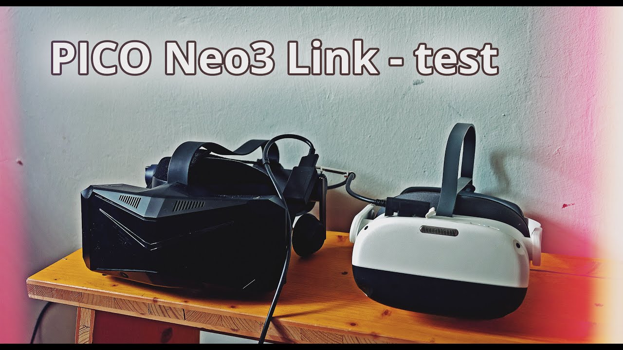 PICO Neo3 Link - Testing and comparison with Pimax Crystal