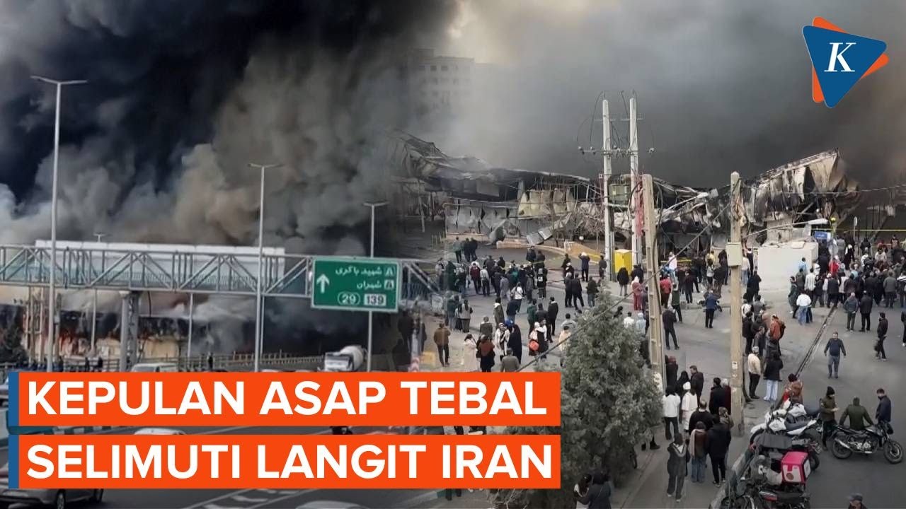 Penampakan Kebakaran Besar di Teheran, Ratusan Toko dan Kios Ludes