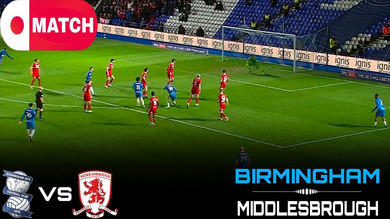 LIVE : Birmingham vs Middlesbrough / Live Stream / English League Championship Match - 2026