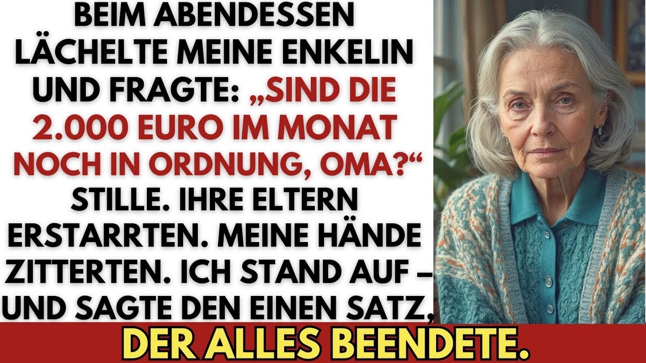 Beim Abendessen fragte meine Enkelin  „Reichen die 2 000 Euro, die ich dir monatlich schicke “