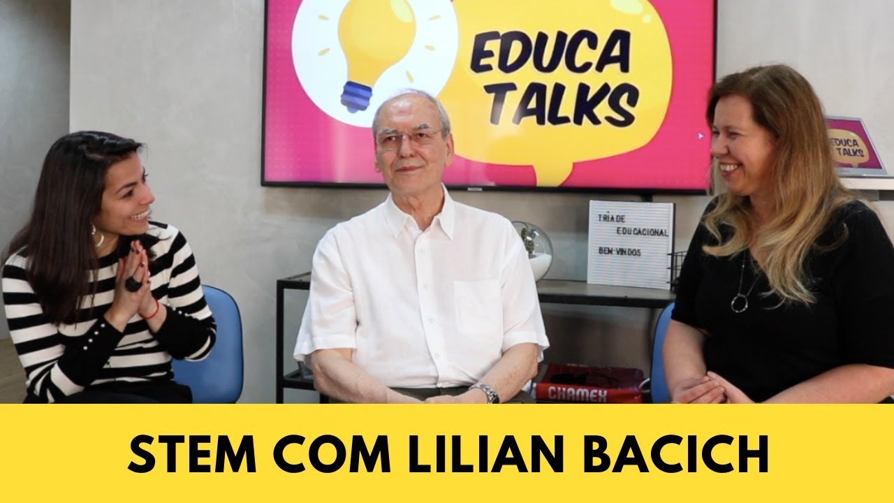 Lilian Bacich: STEM - O que é e como aplicar? | Educa Talks