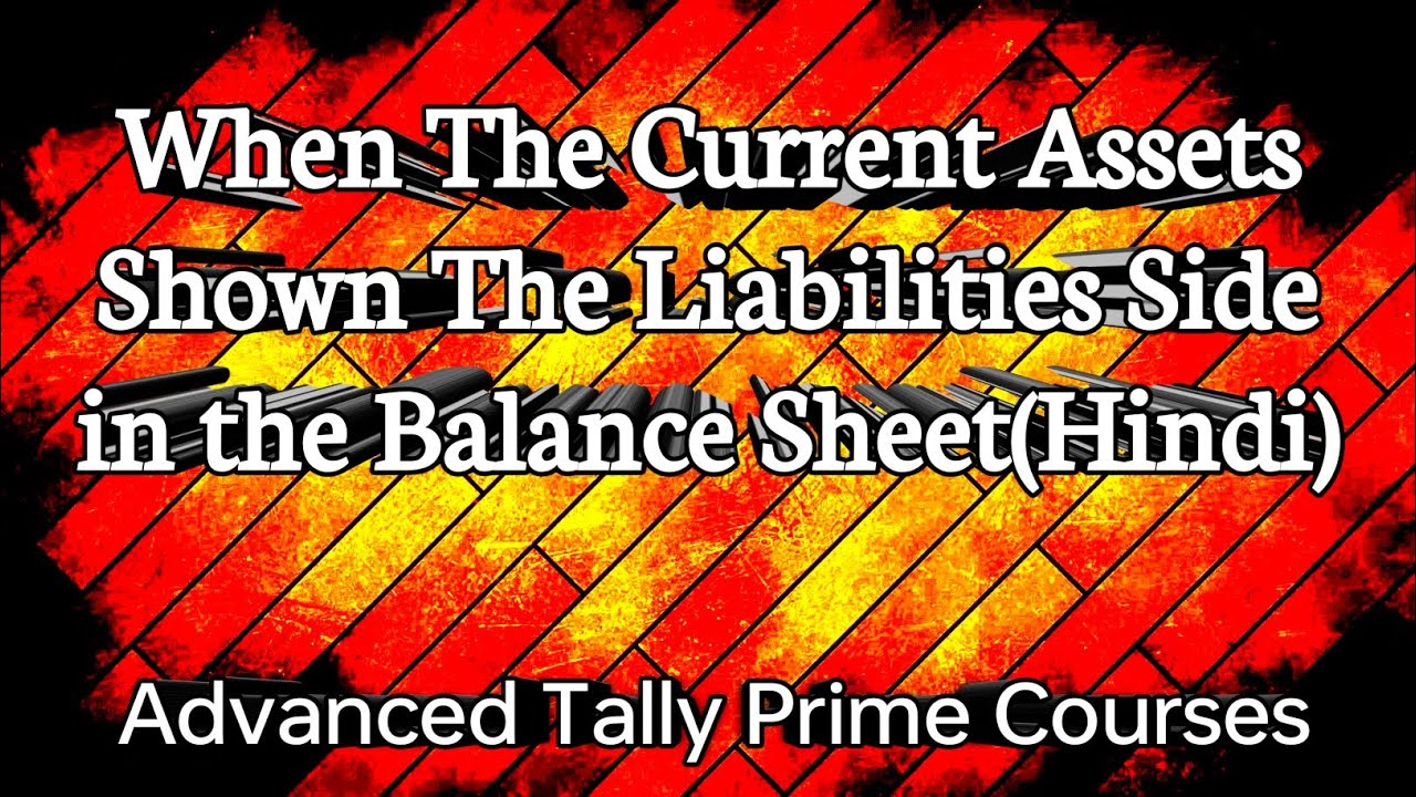 When the Current Assets Shown the Liabilities Side in the Balance Sheet(Hindi).