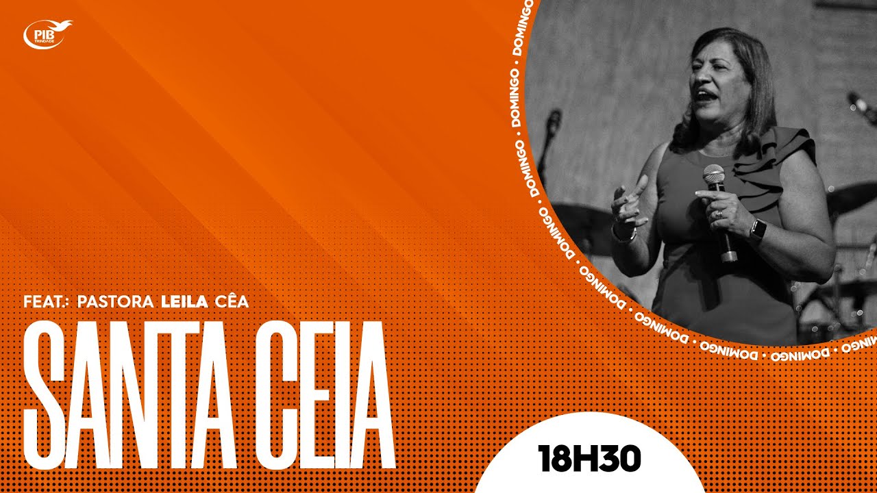 Domingo - Pra. Leila Cea ( Ceia do Senhor )