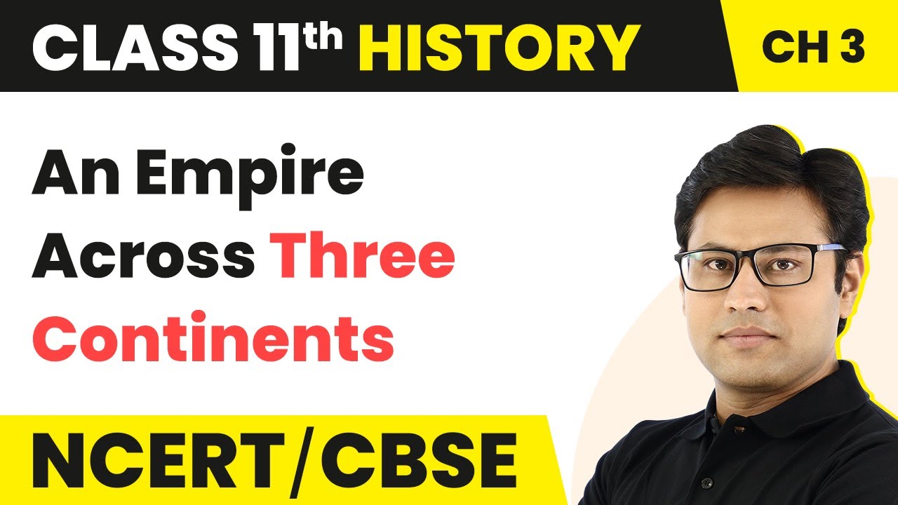 Theme 3 History Class 11 | An Empire Across Three Continents Class 11