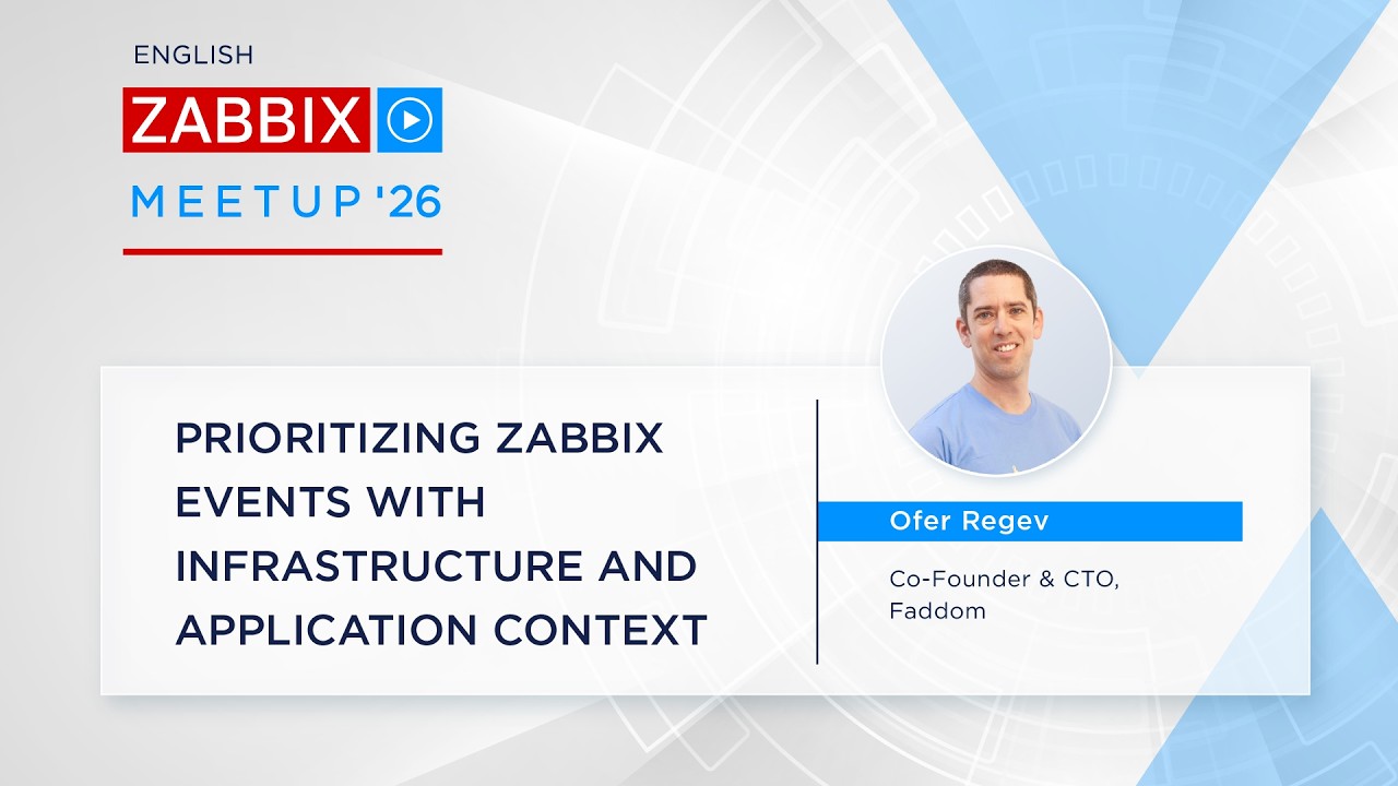 Zabbix Meetup 2026: Prioritizing Zabbix Events with Infrastructure and Application Context