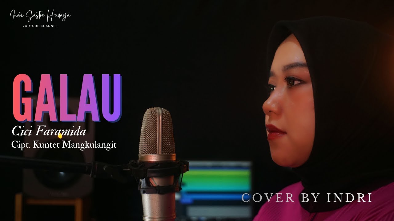GALAU - CICI FARAMIDA || Cipt. Kuntet Mangkulangit || Cover by Indri
