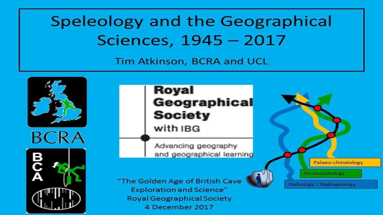TIM ATKINSON - SPELEOLOGY AND THE GEOGRAPHICAL SCIENCES,  1945-2017