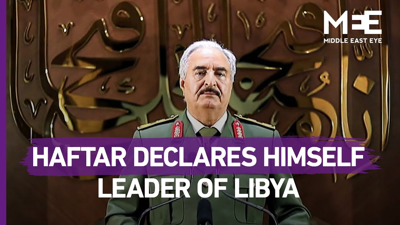 Haftar declares himself ‘ruler’ of Libya