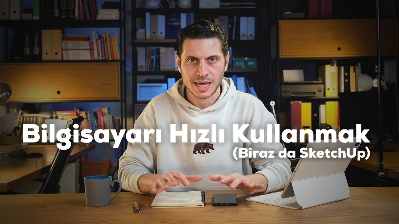 Bilgisayarı Çok Hızlı Kullanmak (ve biraz da Sketchup)