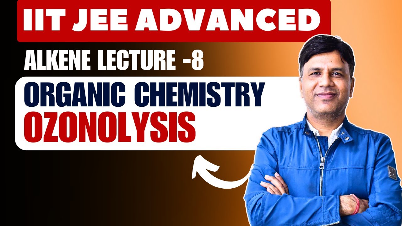 Лекция по алкенам - 8 | Озонолиз | Хинди | IIT JEE ADVANCED | OC | MS Chouhan Sir