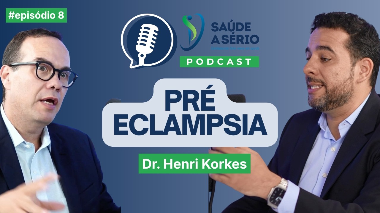 Saúde a Sério  Ep 8 - Hipertensão na gravidez e gestação de alto risco - Henri Korkes