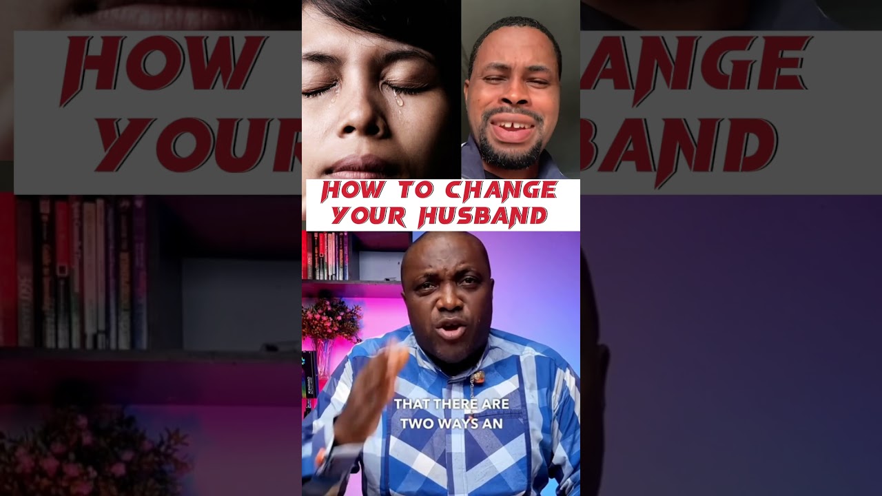 HOW TO CHANGE YOUR HUSBAND