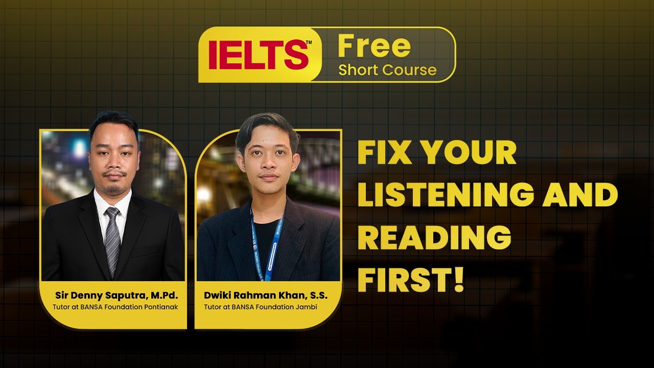 IELTS Free Short Course by BANSA Foundation : Fix Your Listening and Reading First!