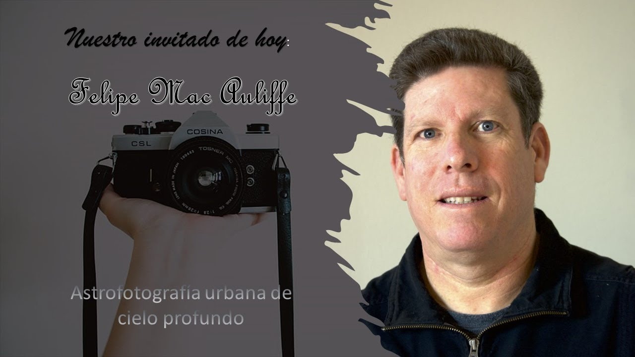 Astrofotografía Urbana de cielo Profundo con Felipe Mac Auliffe / Semana de la Fotografía Cofel 2021