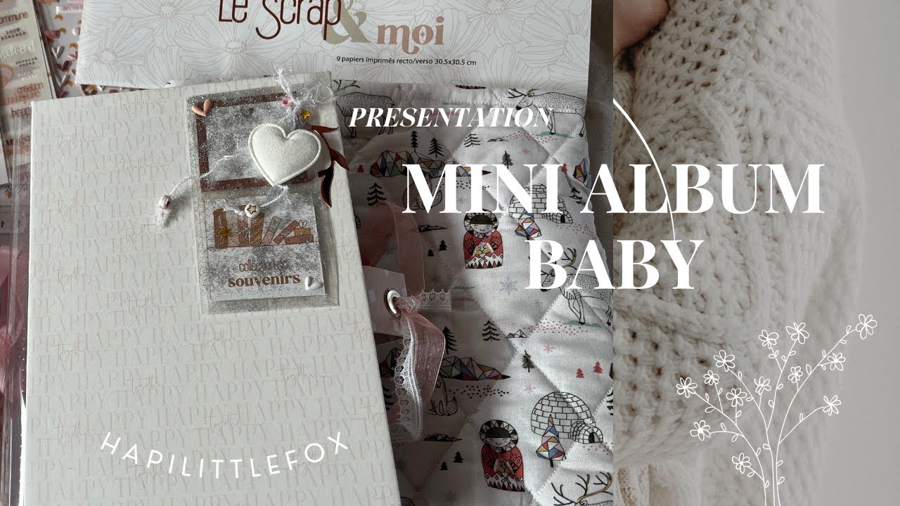 Présentation ALBUM BEBE #hapilittlefox #diy #scrapbooking