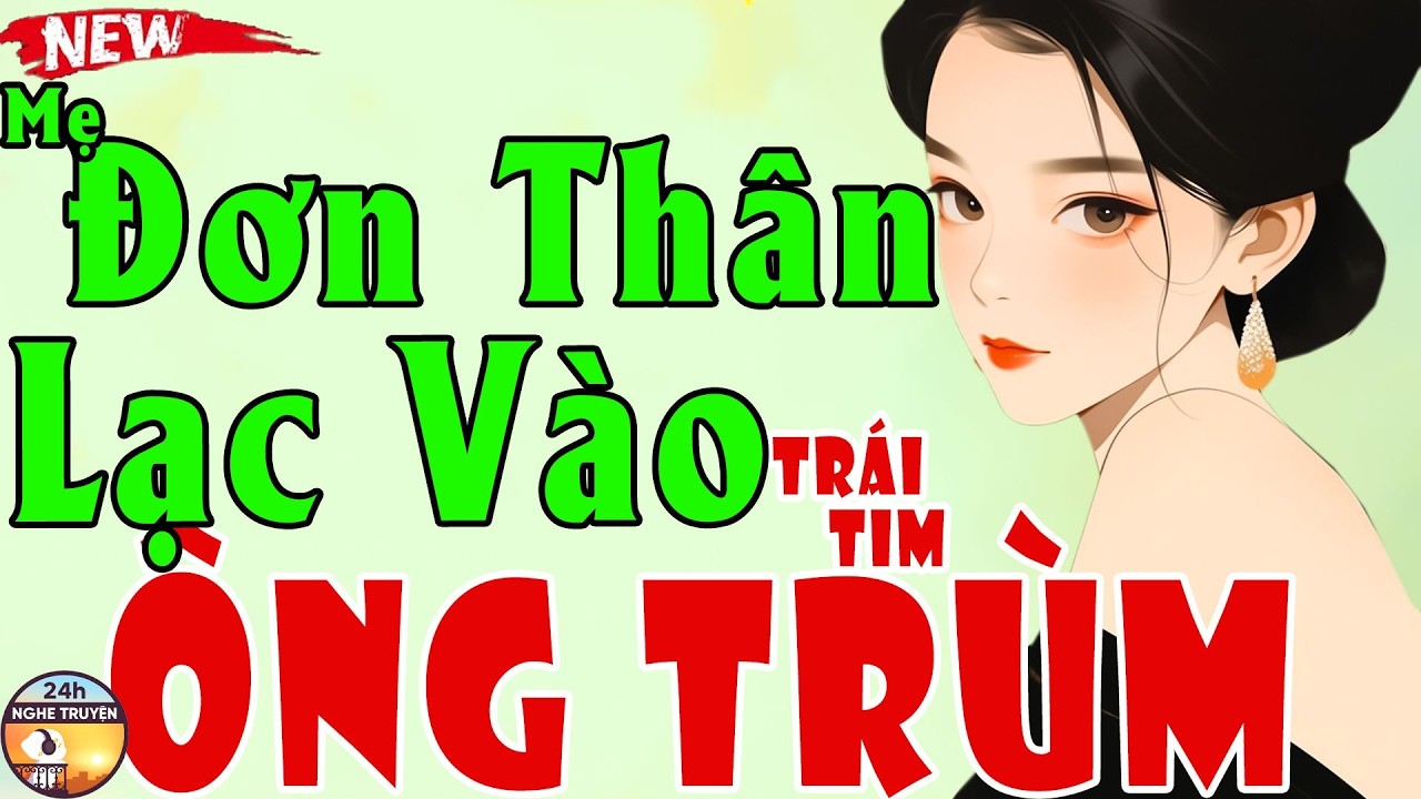 MẸ ĐƠN THÂN LẠC VÀO TRÁI TIM ÔNG TRÙM Trọn Bộ - Tiểu Thuyết Ngôn Tình Hay Chấn Động