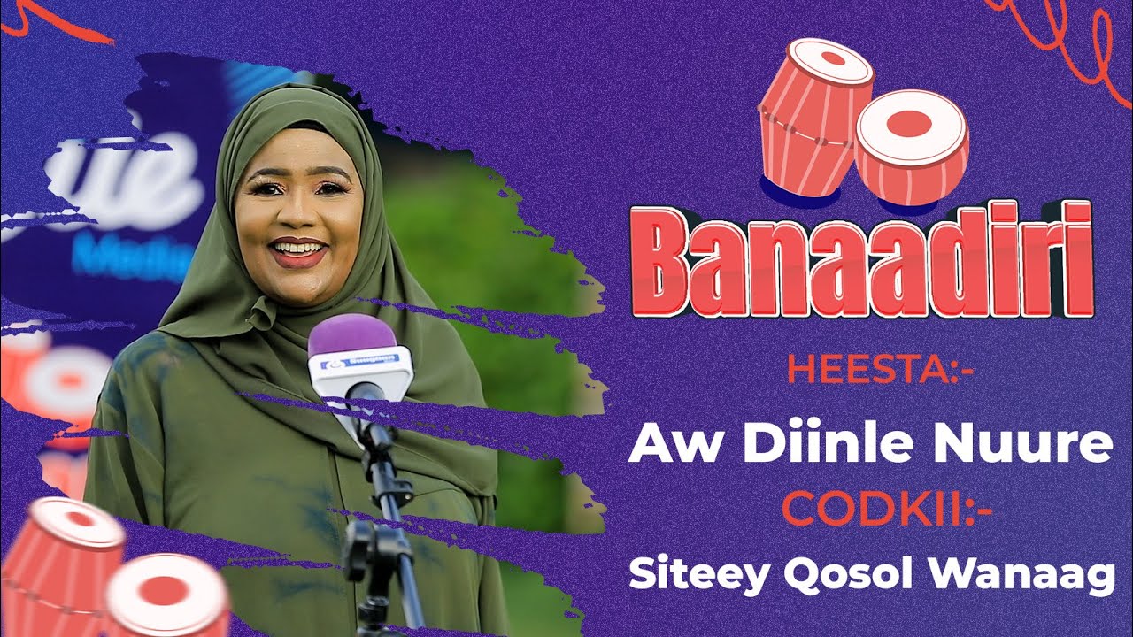 Heesta Aw Diinle Nuure | Siteey Qosol Wanaag | Heesaha Banaadiriga ee Bile Media
