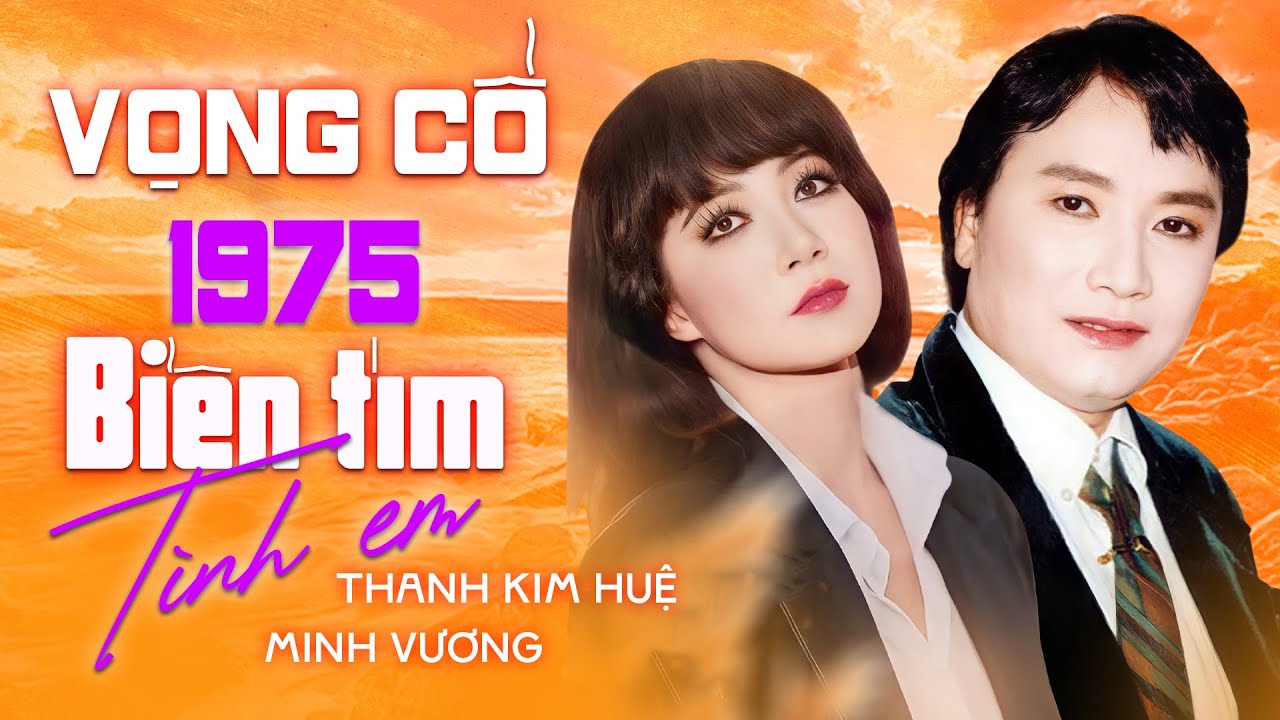 Album Vọng Cổ 1975 BIỂN TÍM TÌNH EM - Thanh Kim Huệ & Minh Vương Song Ca Ngọt Ngào Ăn Ý Nhất