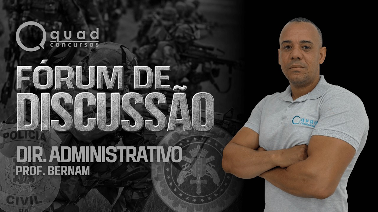 Fórum de Discussão (19/02) - Direito Administrativo - Professor: Jhon Bernam