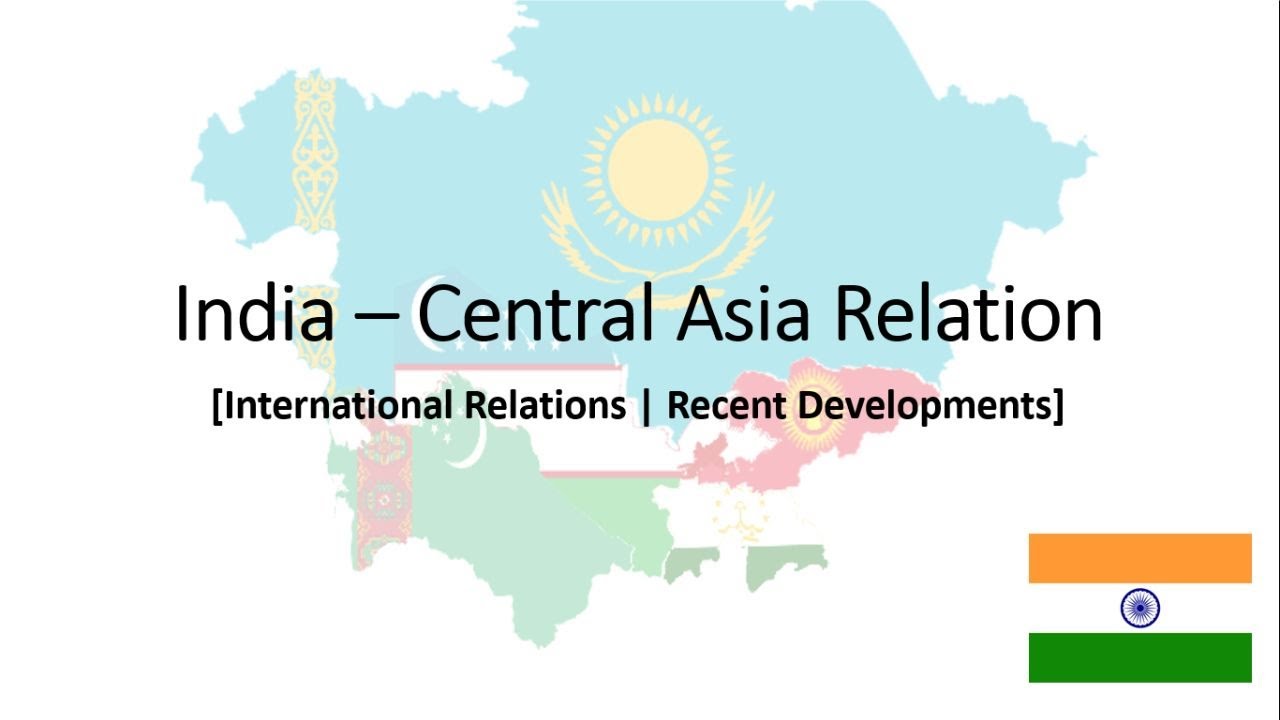 India - Central Asia Relation | International Relations | Foreign Policy - India
