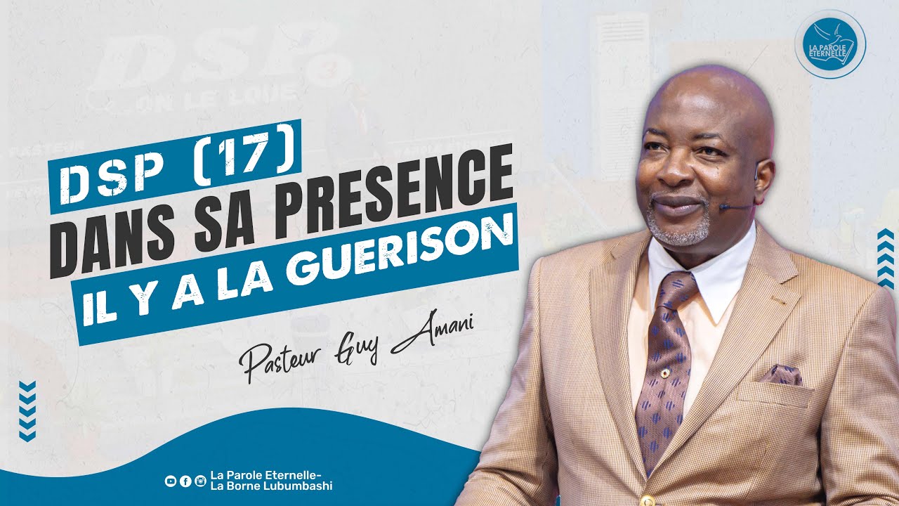 DSP (17) : Dans sa présence, Il y a la guérison  | Pasteur Guy AMANI