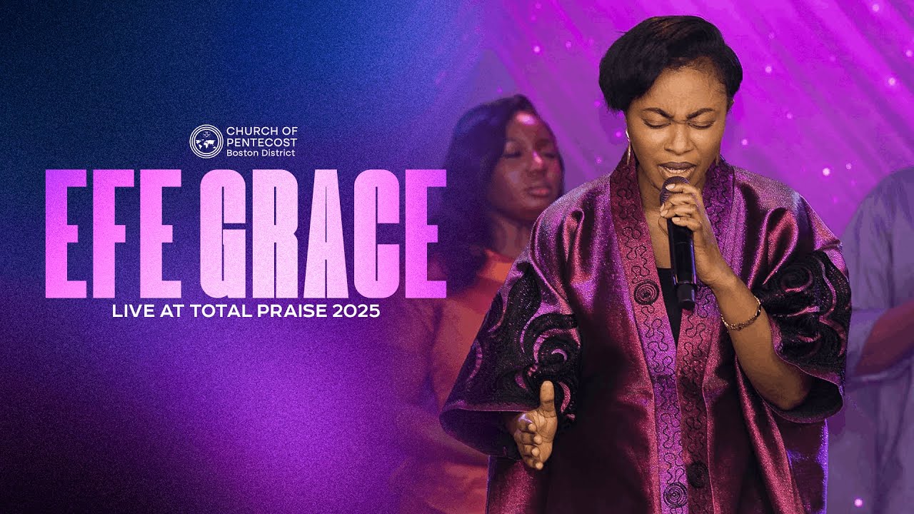 Efe Grace Dynamic Ministration | Total Praise '25