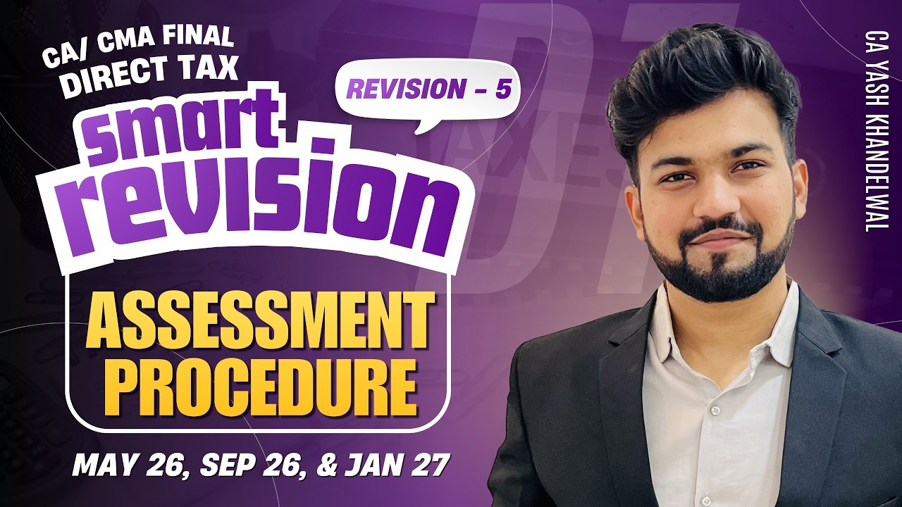 Asseeement Procedure Revision | CA/CMA Final DT Smart Revision-5 for May26/Sept26| Yash Khandelwal