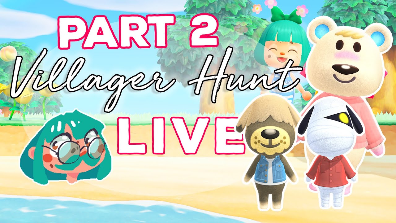 Villager Hunting PART 2 LIVE! Animal Crossing New Horizons