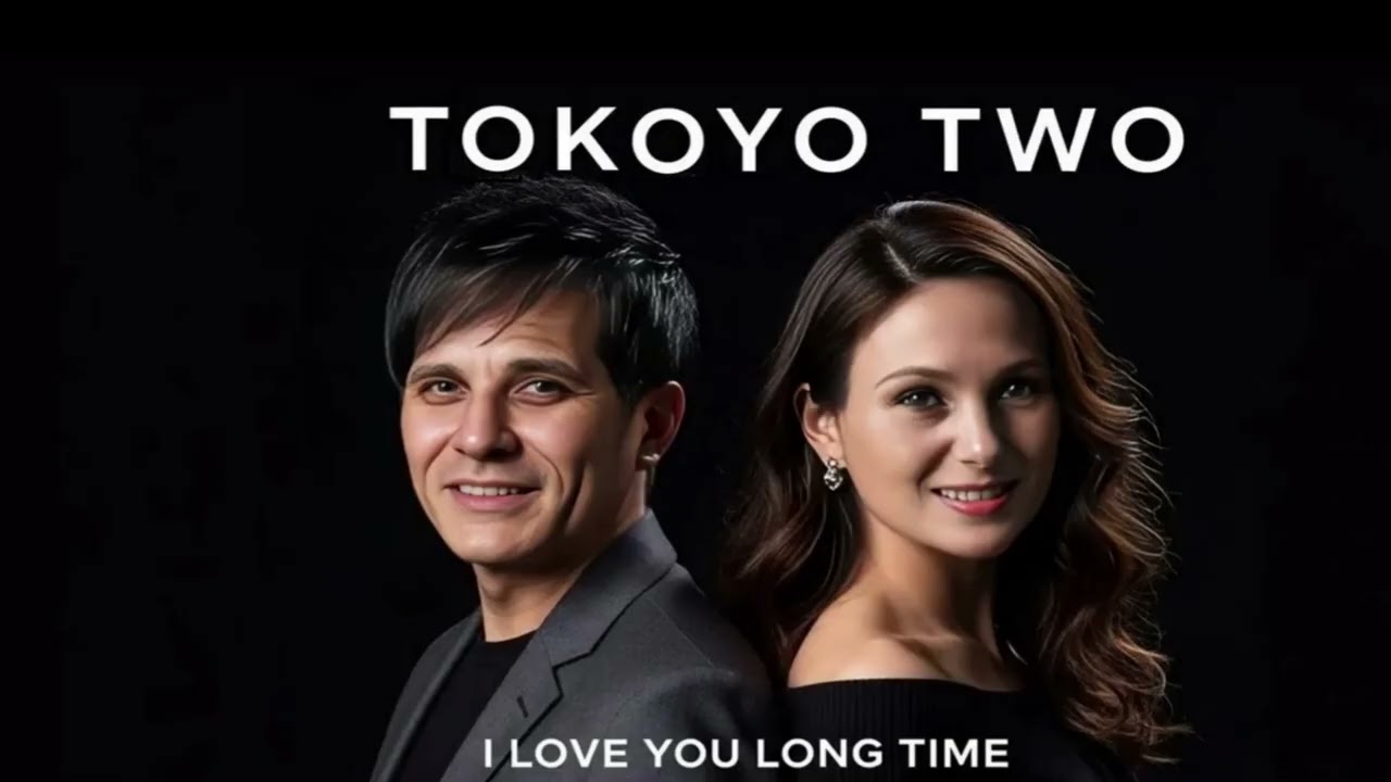 TOKOYO TWO -  I LOVE YOU LONG TIME