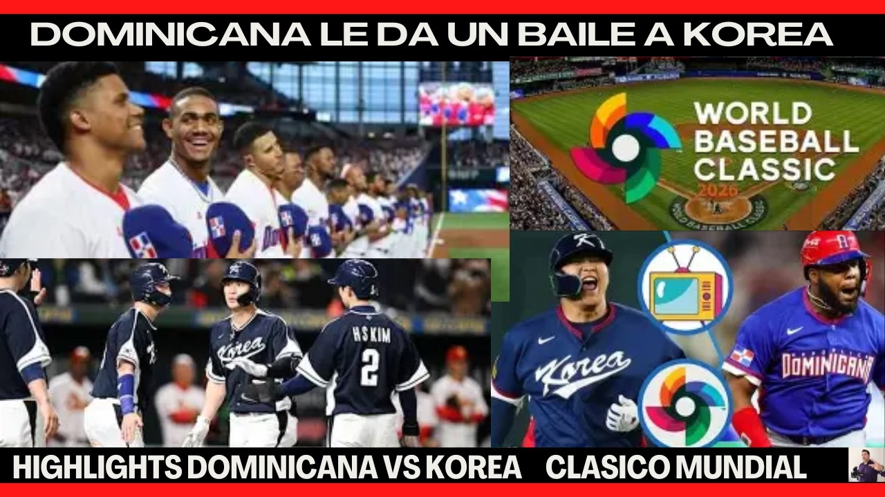 Dominicana vs Korea, resumen de las mejores jugadas, Clásico Mundial de Baseball 2026