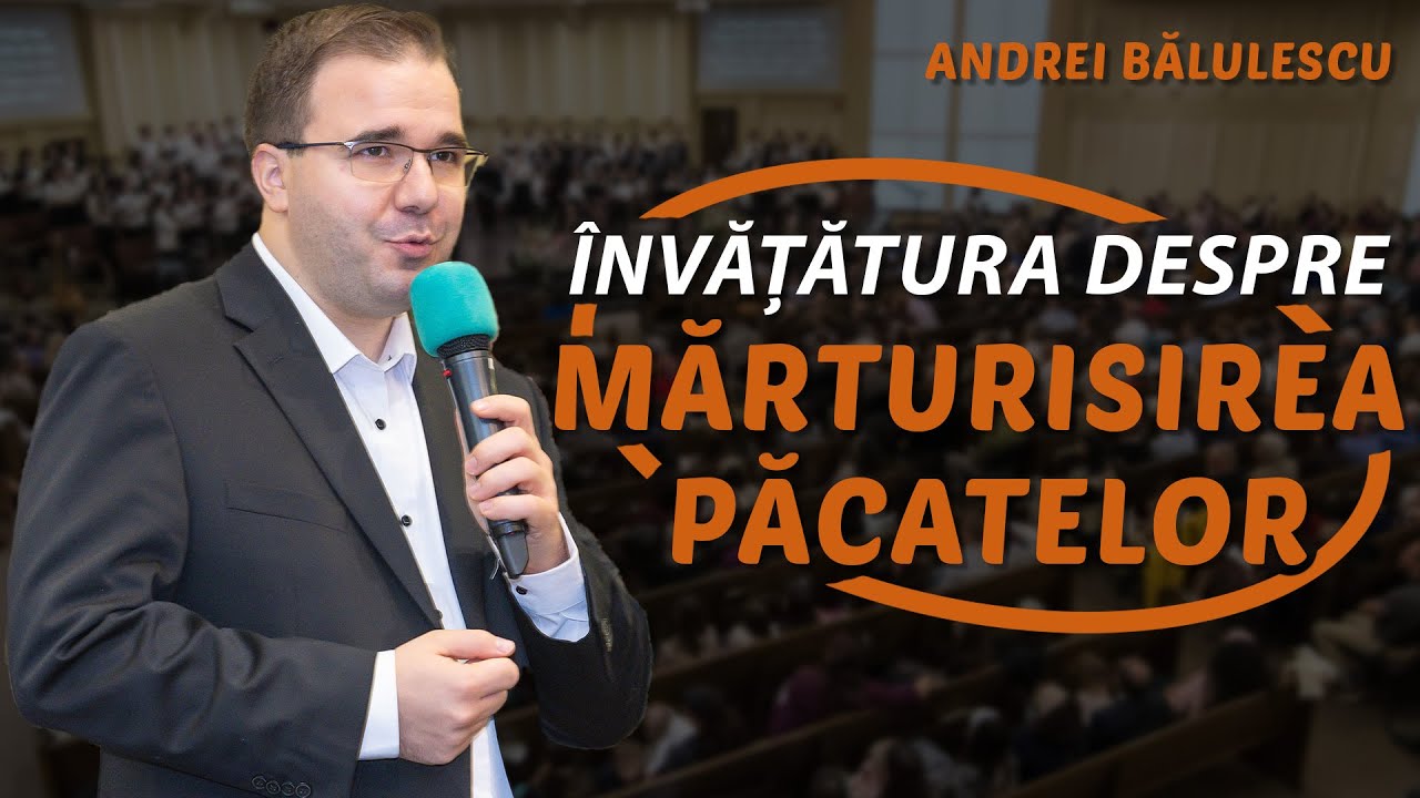 Andrei Bălulescu - Învățătura despre mărturisirea păcatelor
