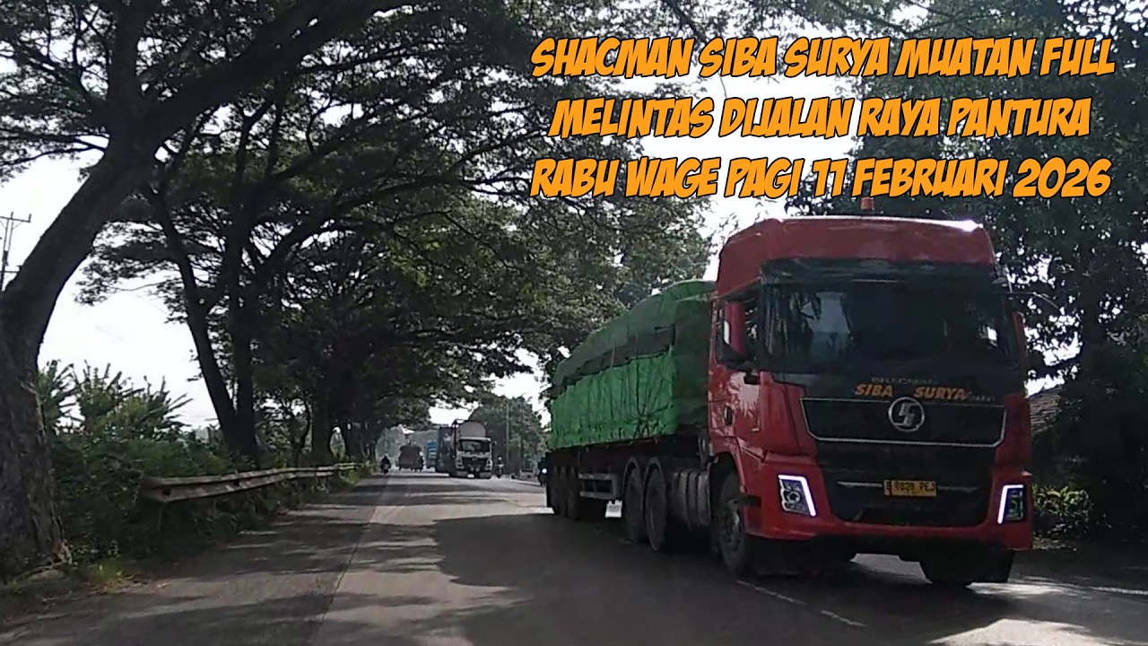 SHACMAN SIBA SURYA MELINTAS FULL MUATAN ||PANTURA RACE ||54|| RABU WAGE PAGI 11 FEBRUARI 2026#truck