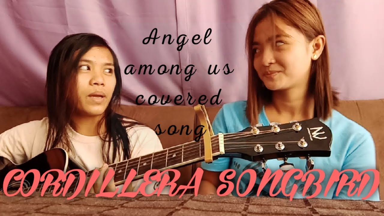Angel among us covered by the Cordillera Songbirds: Sheshy and Rhoda