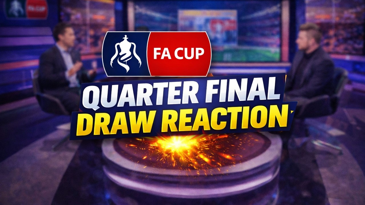 FA Cup Quarter final draw Reaction