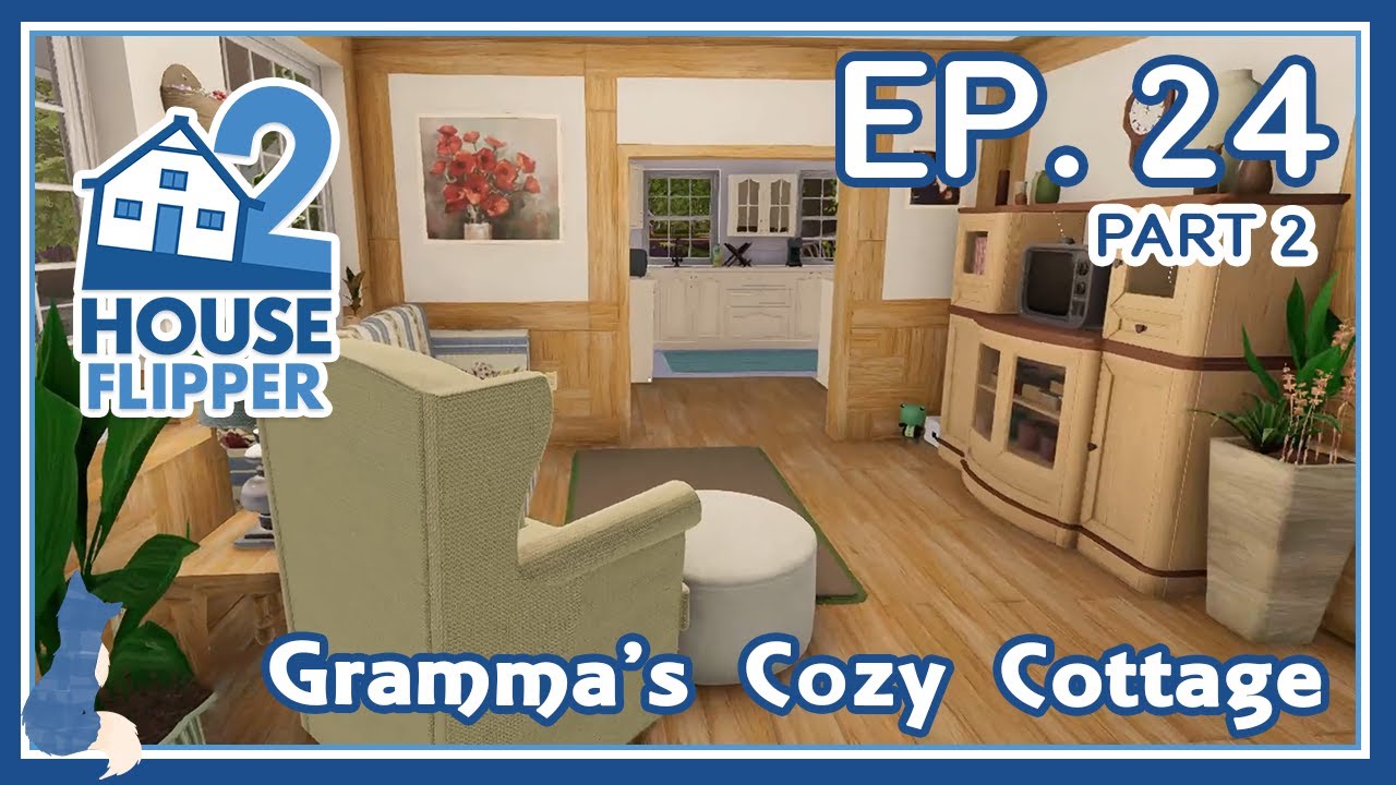 House Flipper 2 | Ep.24 | Part 2 | Gramma's Cozy Cottage
