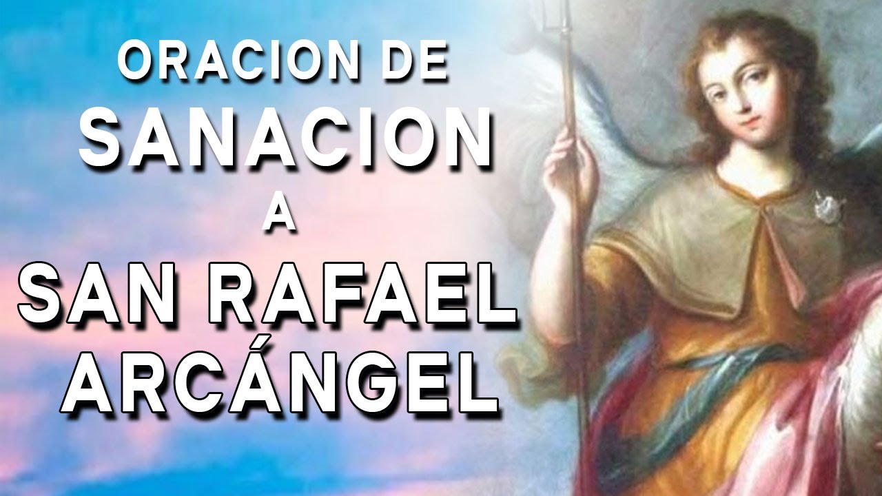 ORACIÓN DE SANACION A SAN RAFAEL ARCÁNGEL PARA UNA ENFERMEDAD